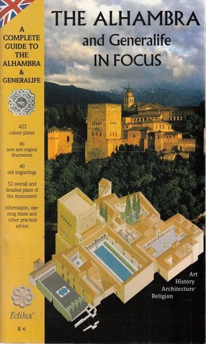 The Alhambra In Focus A Complete New Guide To The Alhambra And Generalife by Aurelio Cid Acedo