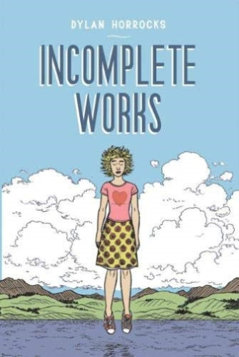 Incomplete Works by Dylan Horrocks