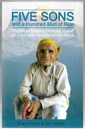 Five Sons And A Hundred Muri Of Rice The Life Story Of A Five Year Old Bride In Rural Nepal by Zoe Dryden and Sharyn Steel