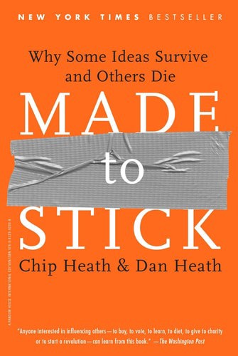 Made To Stick by Chip Heath and Dan Heath