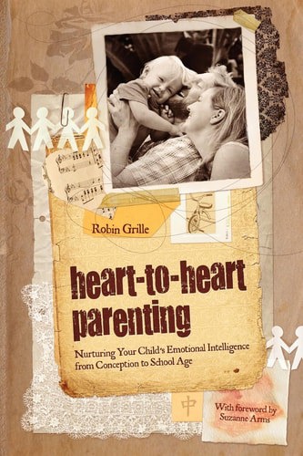 Heart-To-Heart Parenting by Robin Grille