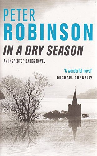 In A Dry Season : An Inspector Banks Novel by Peter Robinson