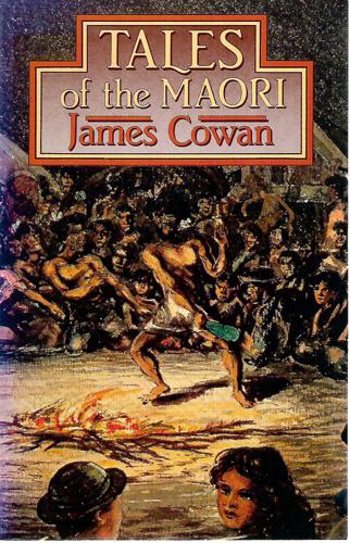 Tales Of The Maori by James Cowan