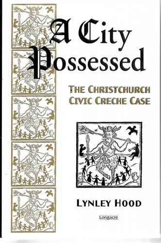 A City Possessed: the Christchurch Civic Creche Case by Lynley Hood