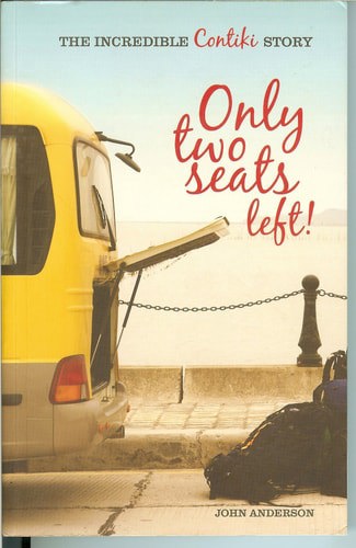 Only Two Seats Left The Incredible Contiki Story by John Anderson