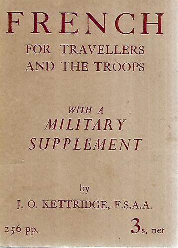 French For Travellers And The Troops by J. O. Kettridge