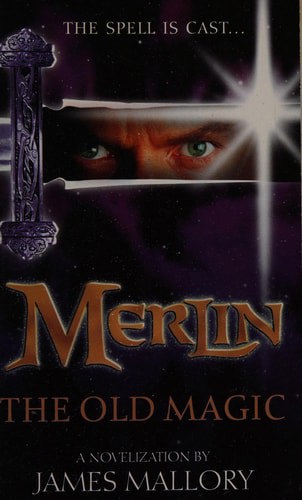 Merlin The Old Magic by James Mallory