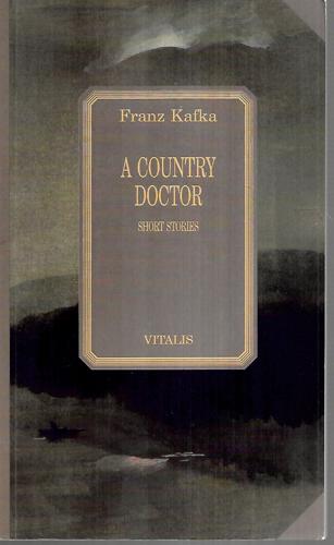 A Country Doctor - Short Stories by Franz Kafka