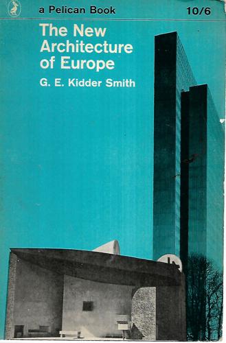 The New Architecture Of Europe by G.E. Kidder Smith