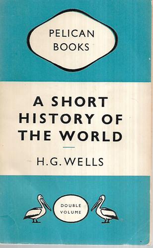 A Short History Of The World by H. G. Wells