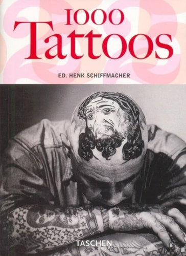 1000 Tattoos by Burkhard Riemschneider and Henk Schiffmacher