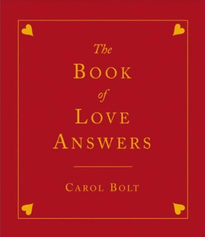 The Book Of Love Answers by Carol Bolt