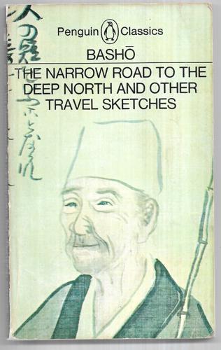 The Narrow Road To The Deep North And Other Travel Sketches by Matsuo Basho