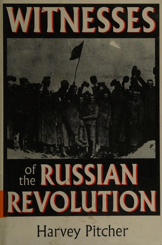 Witnesses Of The Russian Revolution by Harvey Pitcher