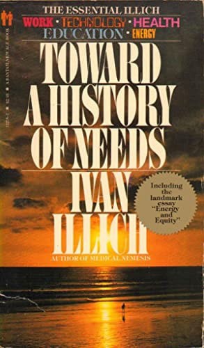 Toward A History Of Needs by Ivan Illich