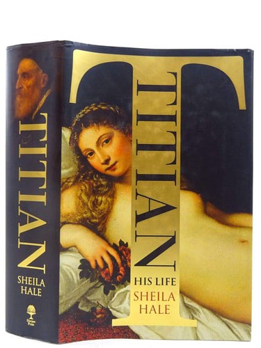 Titian: His Life by Sheila Hale