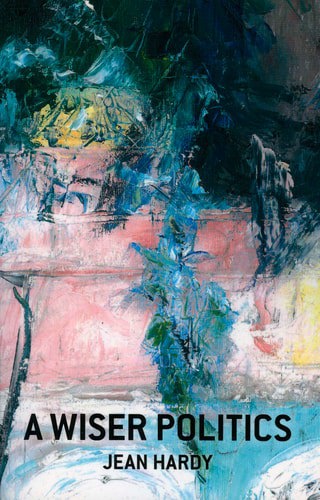 A Wiser Politics by Jean Hardy