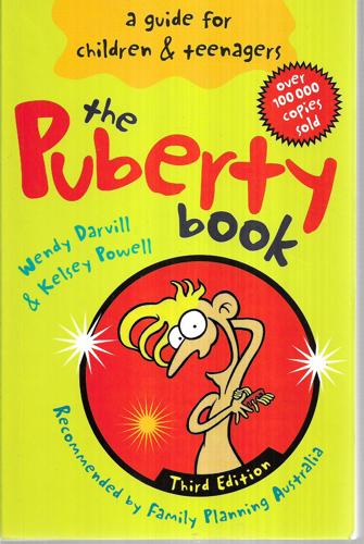 The Puberty Book: A Guide For Children And Teenagers by Wendy Darvill and Kelsey Powell
