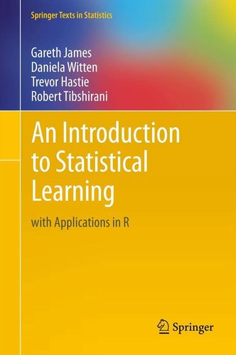 An Introduction To Statistical Learning With Applications In R by Trevor Hastie and Gareth James and Robert Tibshirani and Daniela Witten