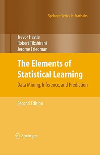 Elements Of Statistical Learning: Data Mining, Inference, And Prediction, Second Edition by Jerome Friedman and Trevor Hastie and Robert Tibshirani