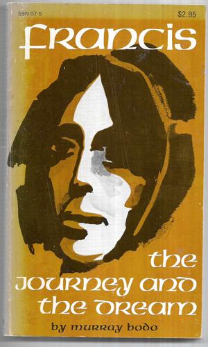 Francis: The Journey And The Dream by Murray Bodo