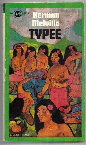 Typee: A Peep at Polynesian Life During a Four Months' Residence in A Valley of the Marquesas (A Signet Classic) by Herman Melville