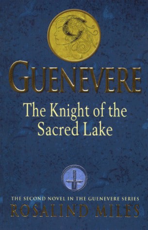 The Knight Of The Sacred Lake A Novel by Rosalind Miles