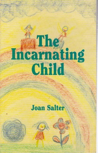 The Incarnating Child by Joan Salter