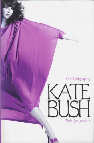 Kate Bush: The Biography by Rob Jovanovic