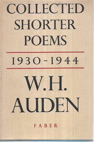 Collected Shorter Poems : 1930-1944 : W. H. Auden by W. H. Auden