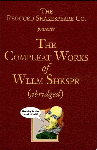 The Reduced Shakespeare Company's The Complete Works Of William Shakespeare (Abridged) by Jess Borgeson and Daniel Singer