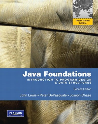 Java Foundations: Introduction To Program Design & Data Structures by Joseph Chase and John Lewis