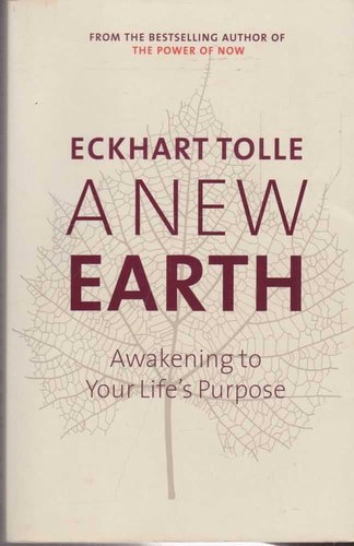 A New Earth Awakening To Your Life's Purpose by Eckhart Tolle