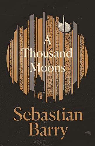A Thousand Moons: A Novel by Sebastian Barry