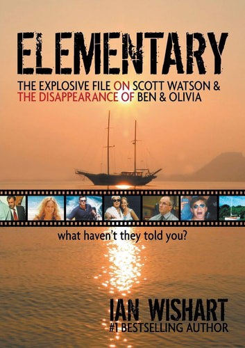 Elementary: the Explosive File on Scott Watson & the Disappearance of Ben & Olivia by Ian Wishart