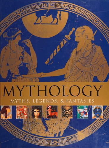 Mythology: Myths, Legends, & Fantasies by Alice Mills