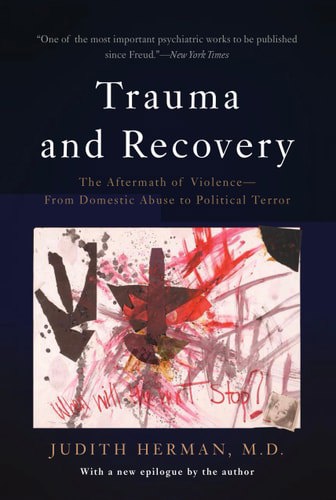 Trauma And Recovery: The Aftermath Of Violence--From Domestic Abuse To Political Terror by Judith L. Herman