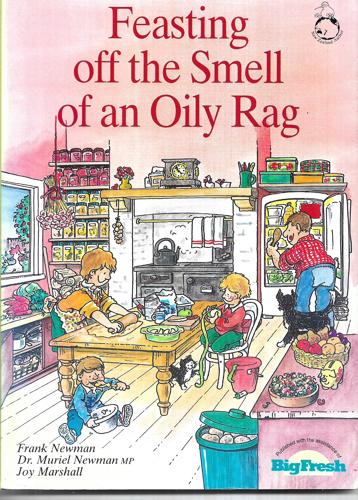 Feasting Off The Smell Of An Oily Rag by Frank Newman and Muriel Newman