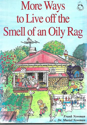 More Ways To Live Off The Smell Of An Oily Rag by Frank Newman and Muriel Newman