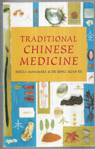 Traditional Chinese Medicine by Song Xuan Ke and Sheila McNamara