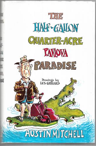 The Half-Gallon Quarter-Acre Pavlova Paradise by Austin Mitchell