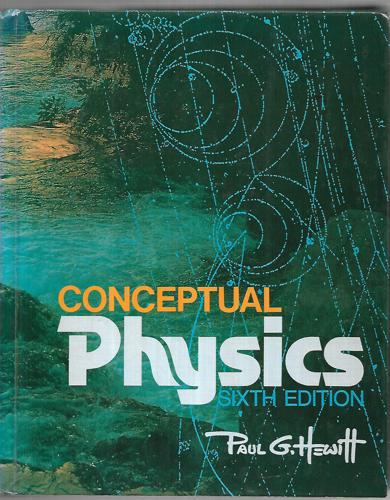 Conceptual Physics (Sixth Edition) by Paul G Hewitt