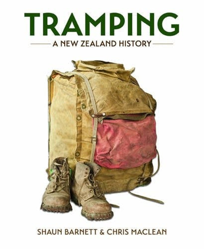 Tramping - A New Zealand History by Shaun Barnett and Chris Maclean