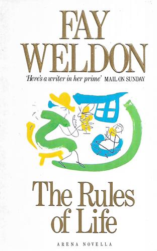 The Rules Of Life by Fay Weldon