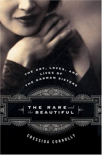 The Rare And The Beautiful The Art, Loves, And Lives Of The Garman Sisters by Cressida Connolly