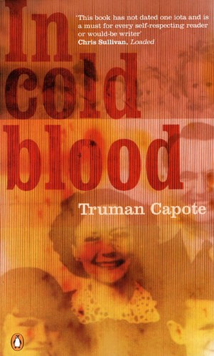 In Cold Blood: A True Account Of A Multiple Murder And Its Consequences by Truman Capote