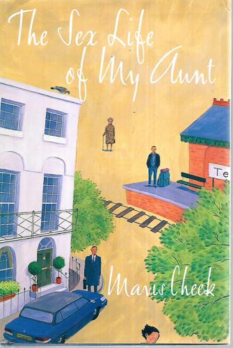 The Sex Life Of My Aunt by Mavis Cheek