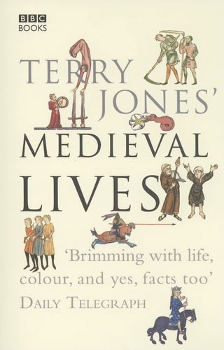 Terry Jones' Medieval Lives by Alan Ereira and Terry Jones