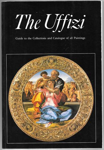The Uffizi: Guide To The Collections And Catalogue Of All Paintings by Caterina Caneva and Alessandro Cecchi and Antonio Natali and Galleria degli Uffizi