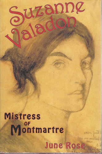 Suzanne Valadon The Mistress Of Montmartre by June Rose and Suzanne Valadon